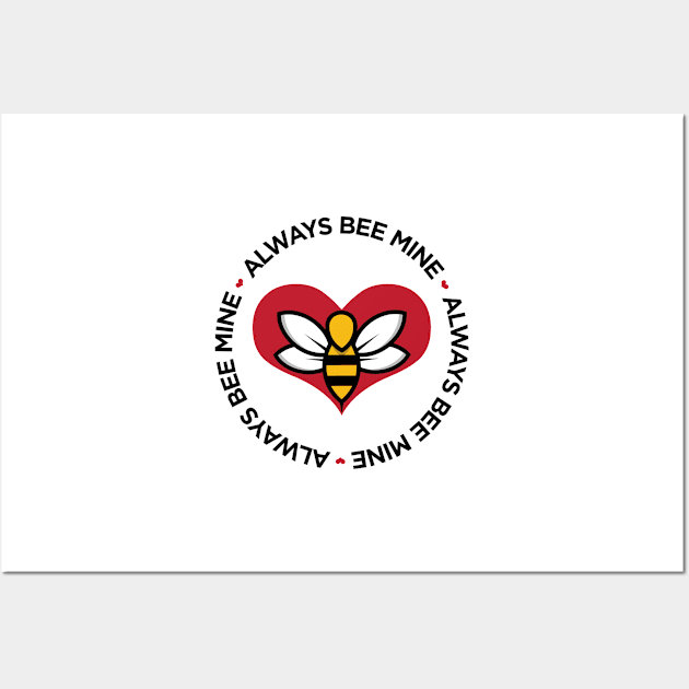 Always Bee Mine cute funny pun Valentine's Day t-shirt Wall Art by e2productions